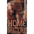 Home Shattered