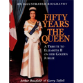 Fifty Years the Queen: A Tribute to Elizabeth II on Her Golden Jubilee