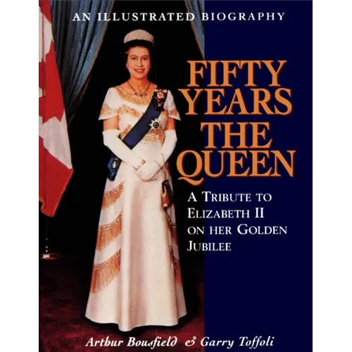 Fifty Years the Queen: A Tribute to Elizabeth II on Her Golden Jubilee