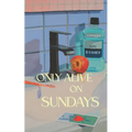 Only Alive on Sundays: A Novella