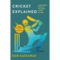 Cricket Explained: A Beginner's Guide to the Great Global Pastime