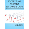 Digital Signal Processing for Complete Idiots