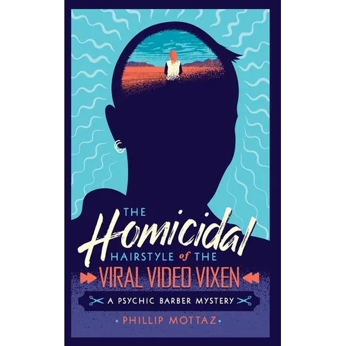The Homicidal Hairstyle of the Viral Video Vixen (Book #2): A Psychic Barber Mystery