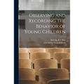 Observing and Recording the Behavior of Young Children
