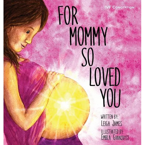 For Mommy So Loved You: Ivf