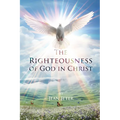 The Righteousness of God in Christ
