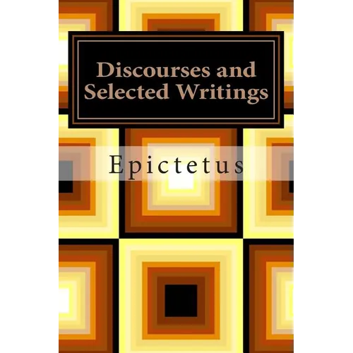 Discourses and Selected Writings
