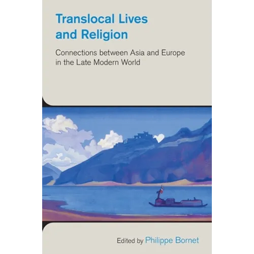 Translocal Lives and Religion: Connections between Asia and Europe in the Late Modern World