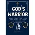 God's Warrior: Devotions for Boys Who Want to Grow in Courage and Strength