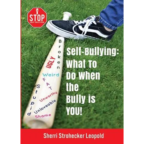 Self-Bullying: What to do when the bully is YOU!