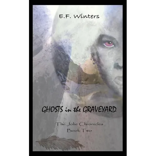 Ghosts in the Graveyard: The Jolie Chronicles Book Two