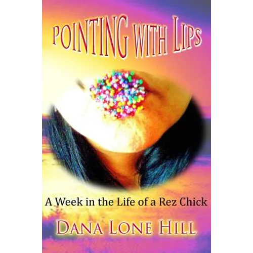 Pointing With Lips: A Week in The Life of a Rez Chick