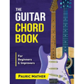 The Guitar Chord Book: Acoustic Guitar Chords For Beginners & Improvers