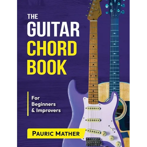 The Guitar Chord Book: Acoustic Guitar Chords For Beginners & Improvers