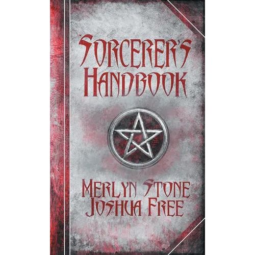 The Sorcerer's Handbook: A Complete Guide to Practical Magick