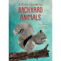 A Kid's Guide to Backyard Animals
