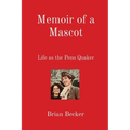 Memoir of a Mascot: Life as the Penn Quaker