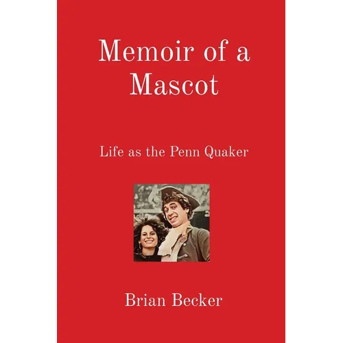 Memoir of a Mascot: Life as the Penn Quaker