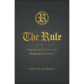 The Rule: Counsels and Directives for Husbands and Fathers