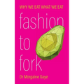 Fashion To Fork: Why We Eat What We Eat
