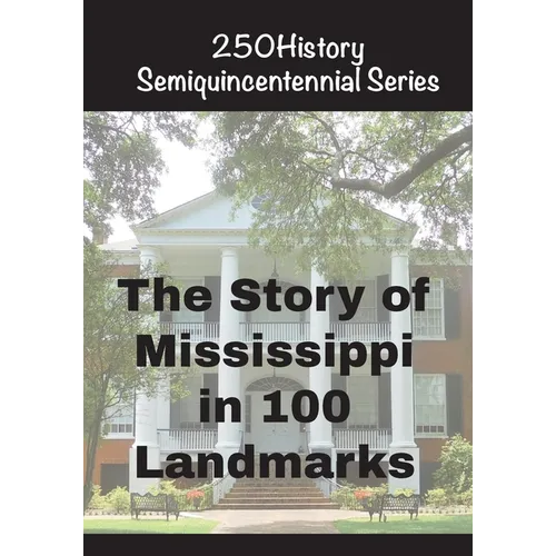 The Story of Mississippi In 100 Landmarks