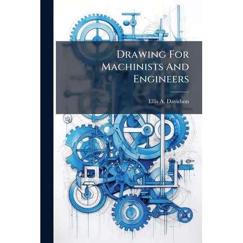 Drawing For Machinists And Engineers