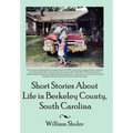 Short Stories about Life in Berkeley County South Carolina