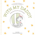 With My Daddy: A Book of Love and Family