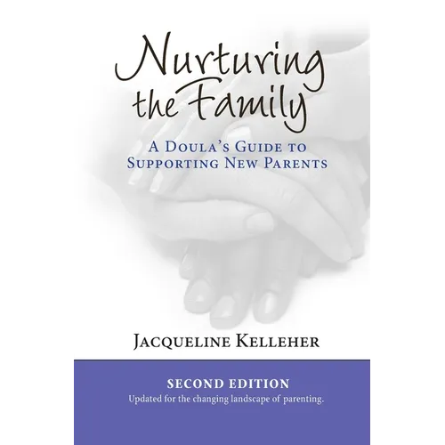 Nurturing the Family: A Doula's Guide to Supporting New Parents