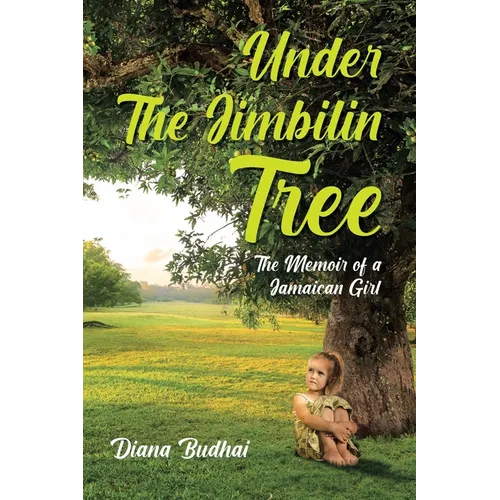 Under The Jimbilin Tree: The Memoir of a Jamaican Girl