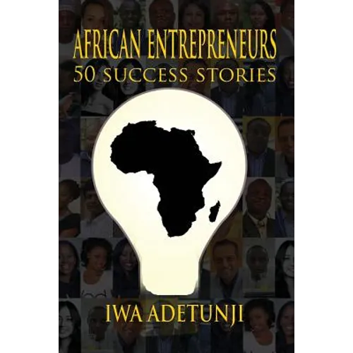 African Entrepreneurs - 50 Success Stories