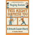 This Might Surprise You: A Breast Cancer Story