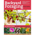 Backyard Foraging: 65 Familiar Plants You Didn't Know You Could Eat