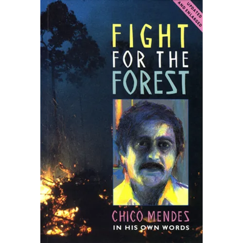 Fight for the Forest 2nd Edition: Chico Mendes in His Own Words