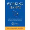 Working Happy! How to Survive Burnout and Find Your Work/Life Synergy in the Healthcare Industry