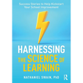 Harnessing the Science of Learning: Success Stories to Help Kickstart Your School Improvement