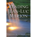 Reading Jean-Luc Marion: Exceeding Metaphysics