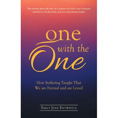 One with the One: How Suffering Taught That We Are Eternal and Are Loved