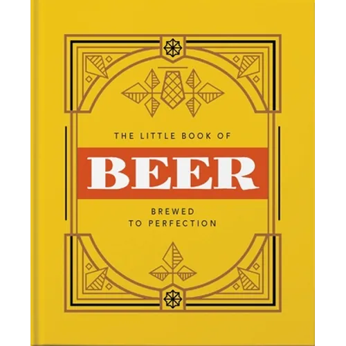 The Little Book of Beer: Brewed to Perfection