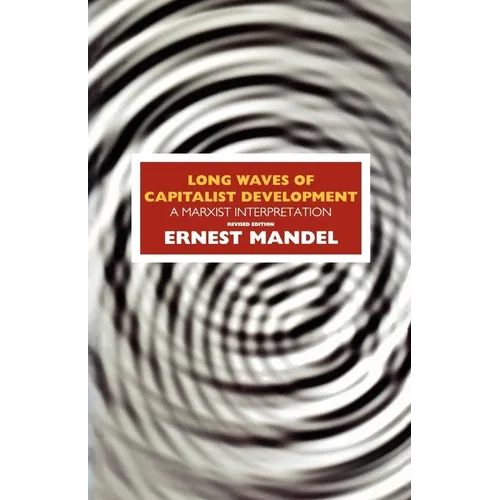 Long Waves of Capitalist Development: A Marxist Interpretation