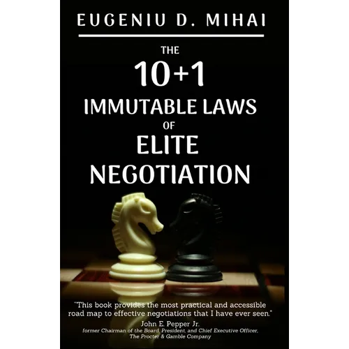 The 10+1 Immutable Laws of Elite Negotiation: Powered by The Elite Negotiator