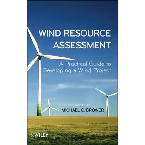 Wind Resource Assessment: A Practical Guide to Developing a Wind Project