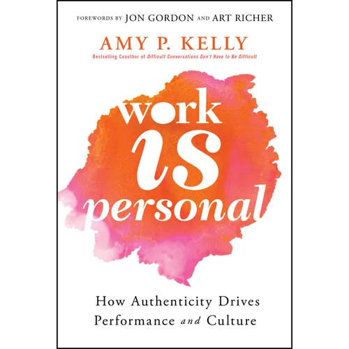 Work Is Personal: How Authenticity Drives Performance and Culture
