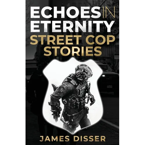 Echoes in Eternity: Street Cop Stories
