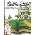 Ramadan Coloring Book For Kids: A perfect Islamic Activity Book For Kids And Muslim Holy Ramadan Month Special Gift For Your Children's.
