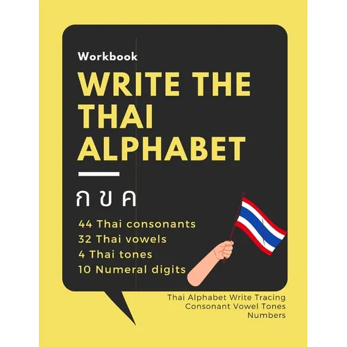 Write the Thai Alphabet Workbook: Thai Alphabet Write Tracing Consonant Vowel Tones Numbers