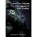 Gorilla Dreams: The Legacy of Dian Fossey