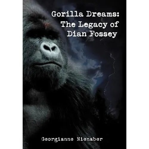Gorilla Dreams: The Legacy of Dian Fossey