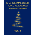 10 Christmas Duets for 2 Alto Saxes with Piano Accompaniment: Vol. 4