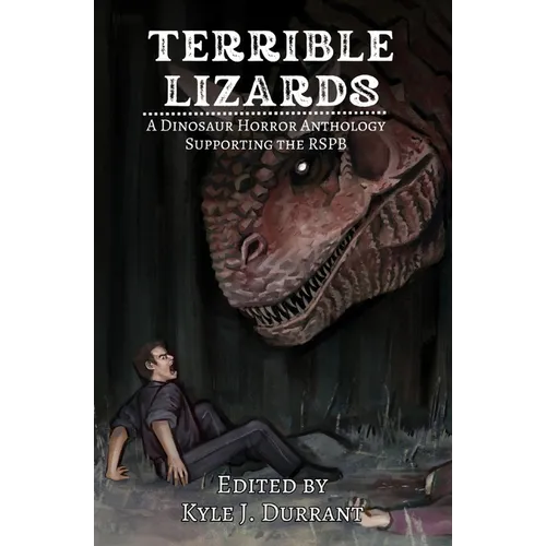 Terrible Lizards: A Dinosaur Horror Anthology Supporting the RSPB